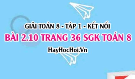 Giải bài 2.10 trang 36 Toán 8 Tập 1 SGK Kết nối tri thức